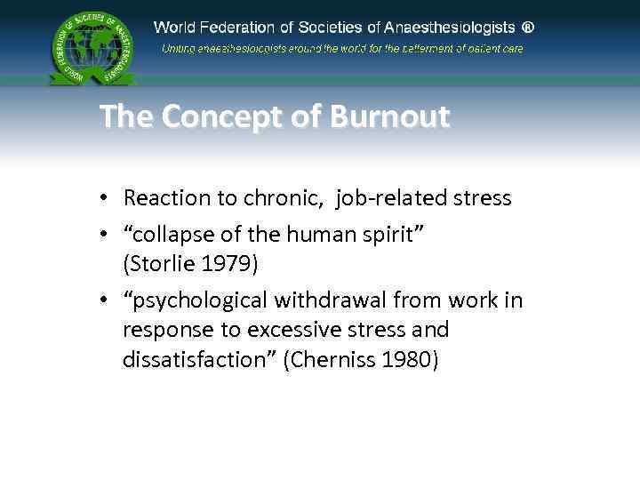 The Concept of Burnout • Reaction to chronic, job-related stress • “collapse of the