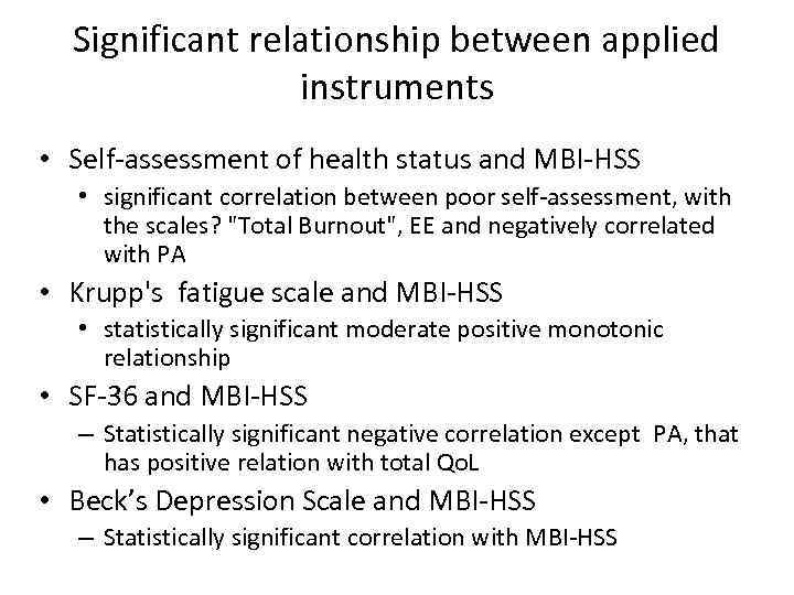 Significant relationship between applied instruments • Self-assessment of health status and MBI-HSS • significant