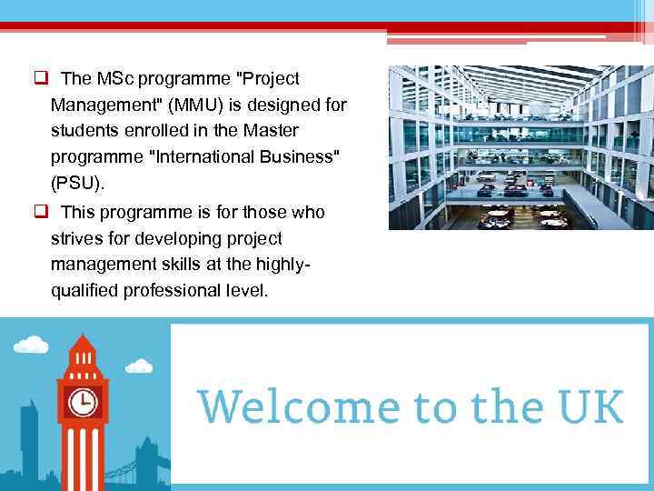 q The MSc programme "Project Management" (MMU) is designed for students enrolled in the