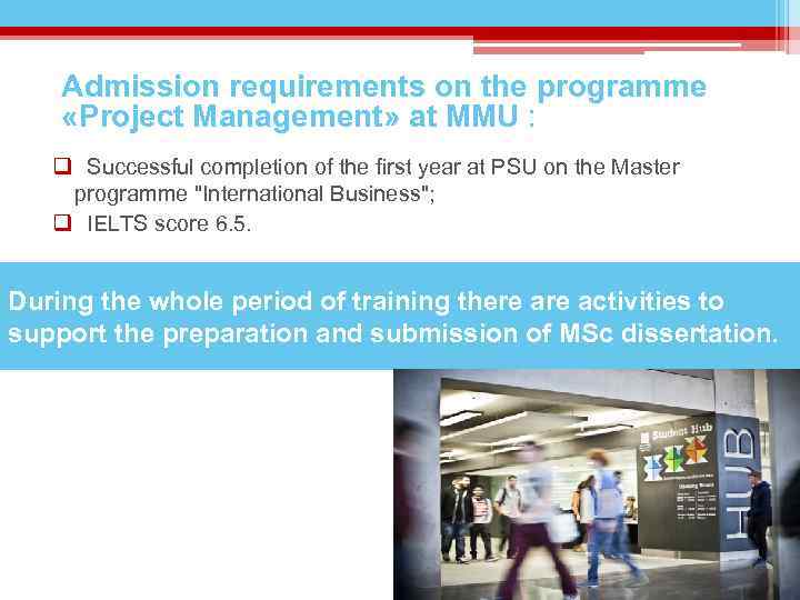 Admission requirements on the programme «Project Management» at MMU : q Successful completion of