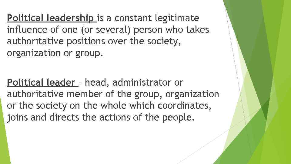 Political leadership is a constant legitimate influence of one (or several) person who takes