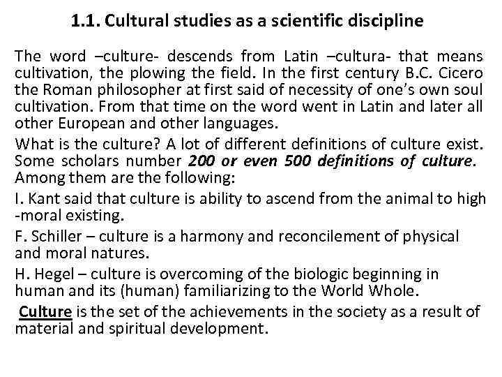 1. 1. Cultural studies as a scientific discipline The word –culture- descends from Latin