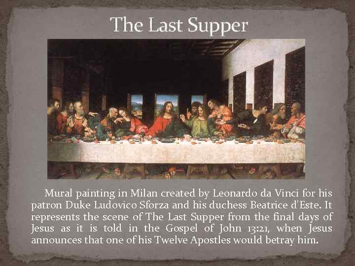 The Last Supper Mural painting in Milan created by Leonardo da Vinci for his