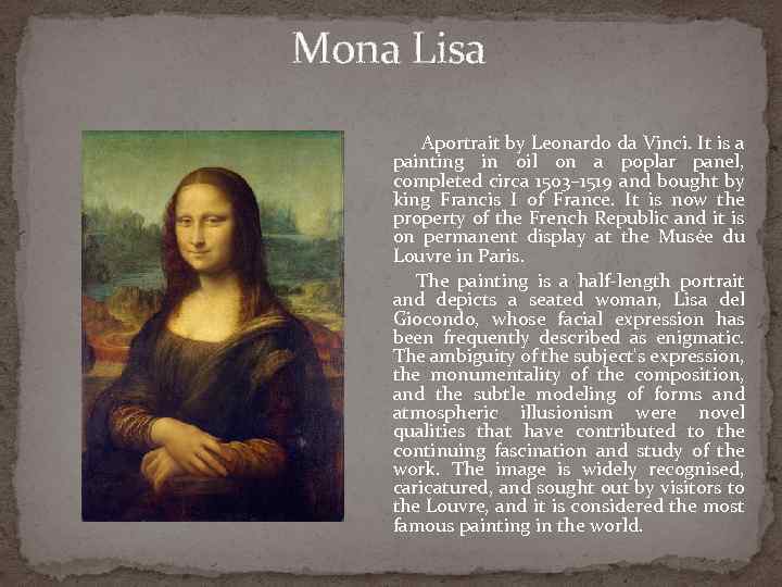 Mona Lisa Aportrait by Leonardo da Vinci. It is a painting in oil on