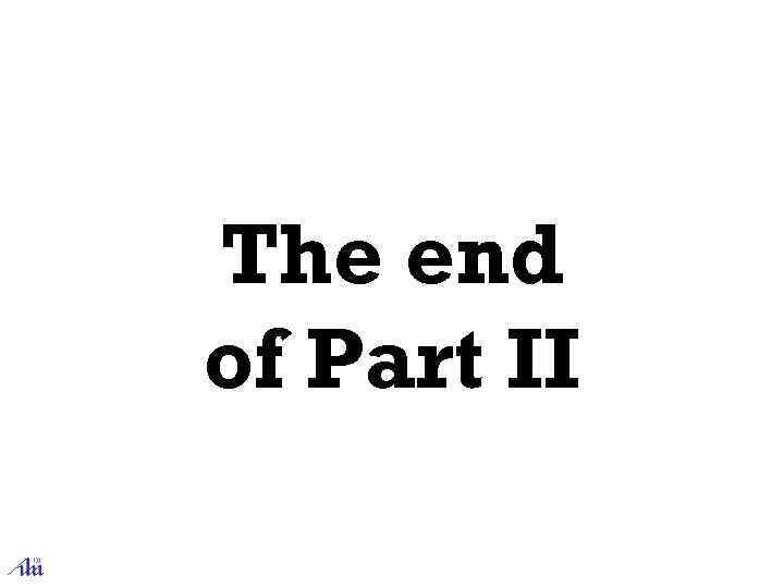 The end of Part II 