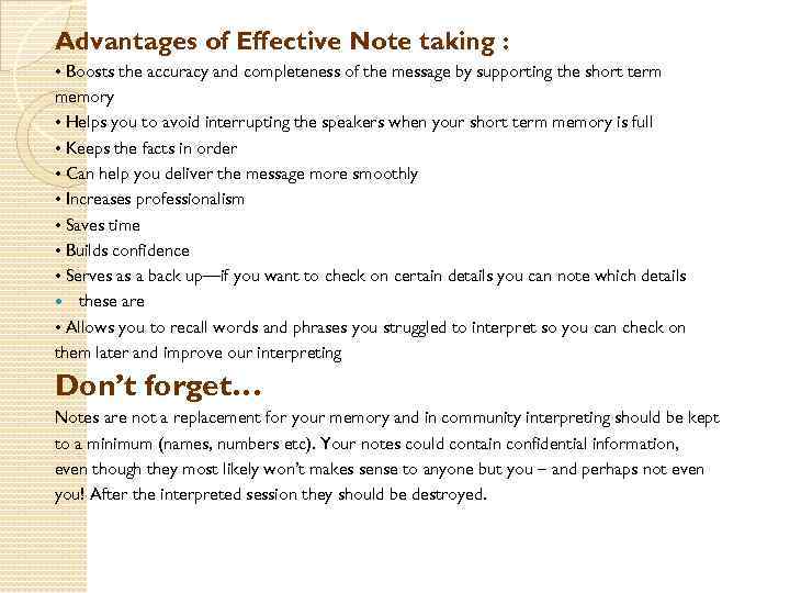 Advantages of Effective Note taking : • Boosts the accuracy and completeness of the