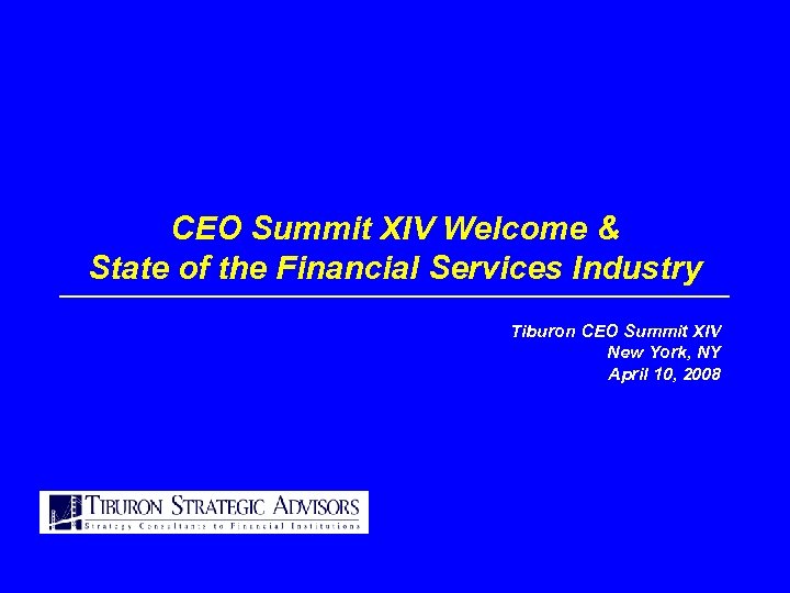 CEO Summit XIV Welcome & State of the Financial Services Industry Tiburon CEO Summit