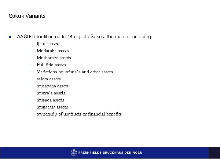 Sukuk Variants n AAOIFI identifies up to 14 eligible Sukuk, the main ones being: