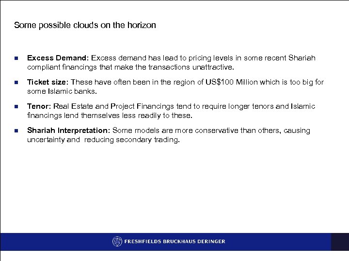 Some possible clouds on the horizon n Excess Demand: Excess demand has lead to