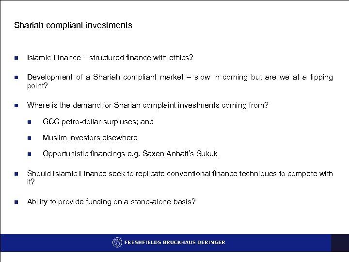 Shariah compliant investments n Islamic Finance – structured finance with ethics? n Development of