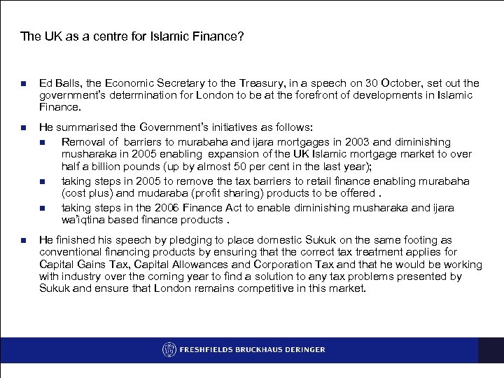 The UK as a centre for Islamic Finance? n Ed Balls, the Economic Secretary