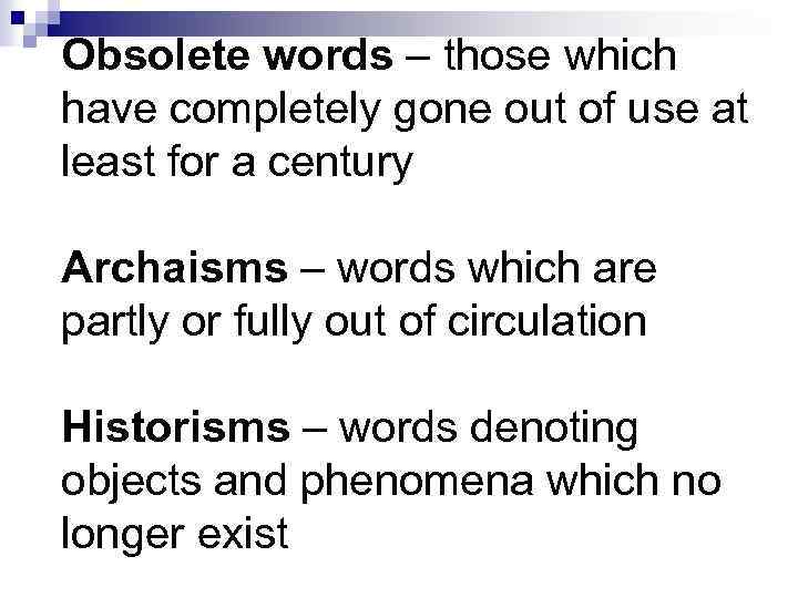 Obsolete words – those which have completely gone out of use at least for