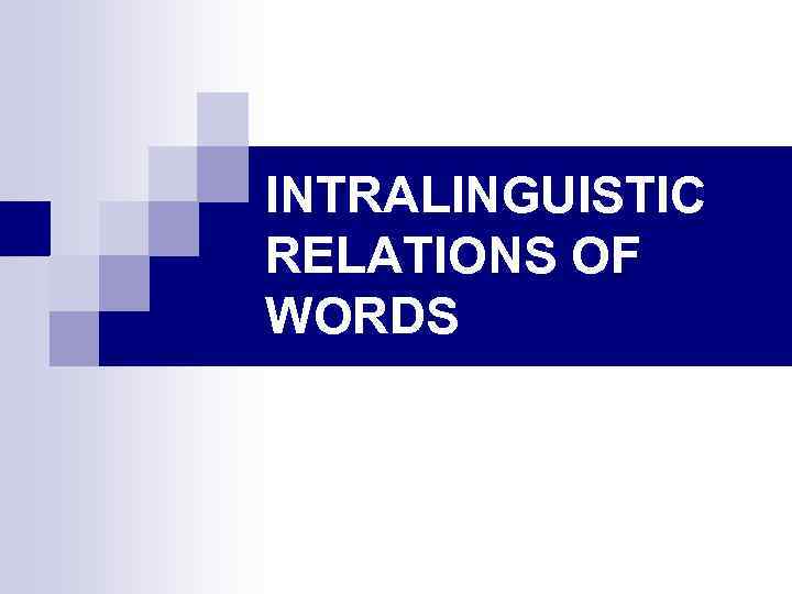 INTRALINGUISTIC RELATIONS OF WORDS 