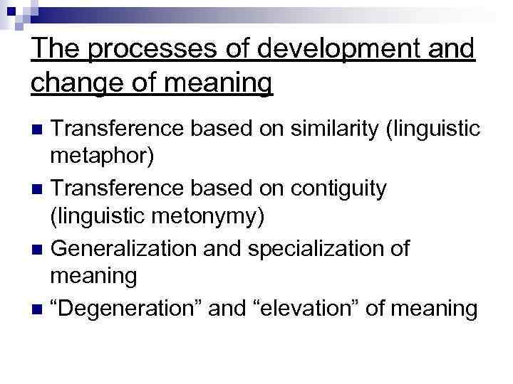 The processes of development and change of meaning Transference based on similarity (linguistic metaphor)