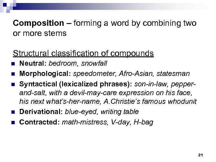 Composition – forming a word by combining two or more stems Structural classification of
