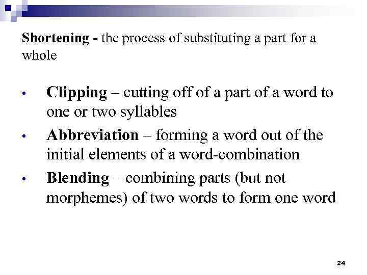 Shortening - the process of substituting a part for a whole • • •