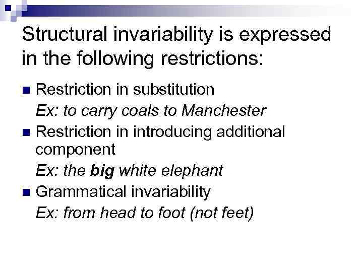 Structural invariability is expressed in the following restrictions: Restriction in substitution Ex: to carry