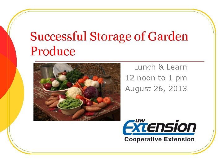 Successful Storage of Garden Produce Lunch & Learn 12 noon to 1 pm August