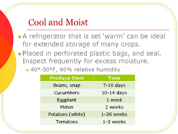 Cool and Moist l A refrigerator that is set ‘warm’ can be ideal for