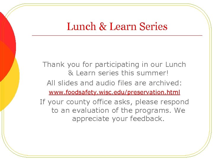 Lunch & Learn Series Thank you for participating in our Lunch & Learn series