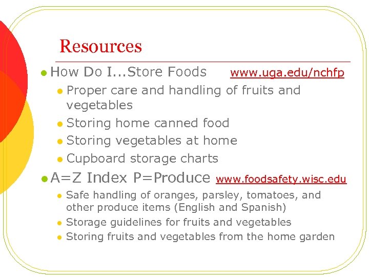 Resources l How Do I. . . Store Foods www. uga. edu/nchfp Proper care