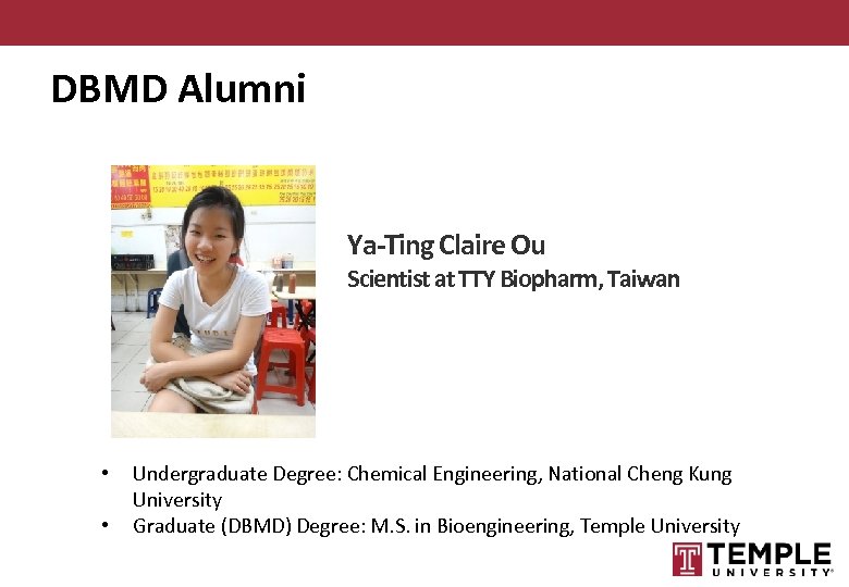 DBMD Alumni Ya-Ting Claire Ou Scientist at TTY Biopharm, Taiwan • • Undergraduate Degree: