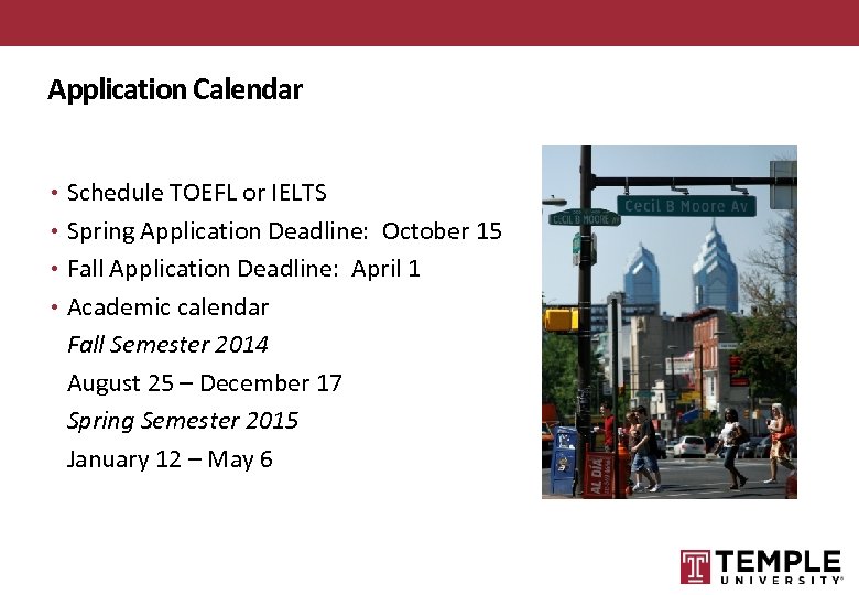 Application Calendar • Schedule TOEFL or IELTS • Spring Application Deadline: October 15 •