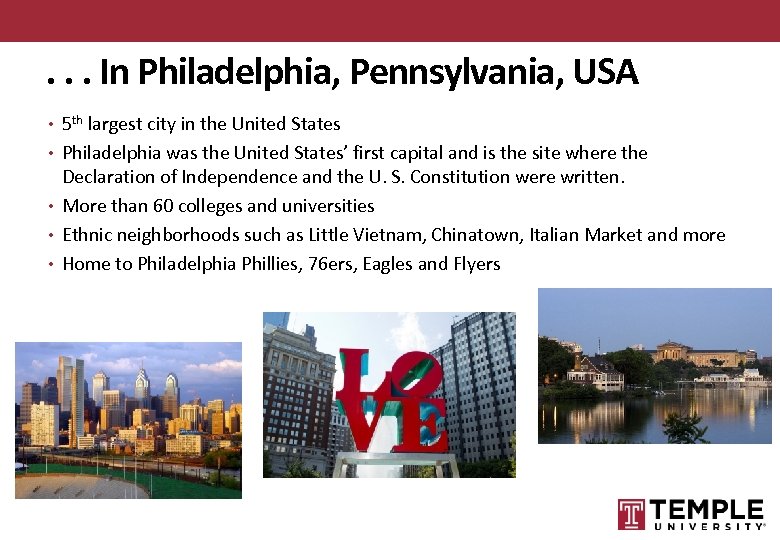 . . . In Philadelphia, Pennsylvania, USA • 5 th largest city in the