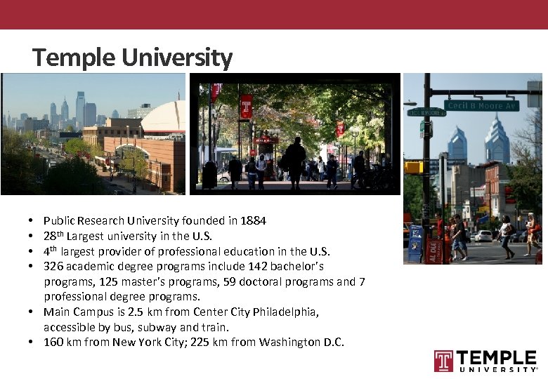 Temple University Public Research University founded in 1884 28 th Largest university in the