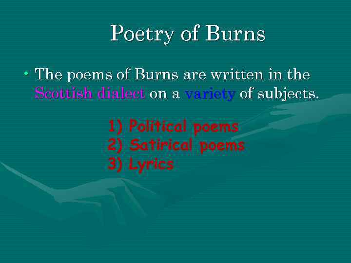 Poetry of Burns • The poems of Burns are written in the Scottish dialect
