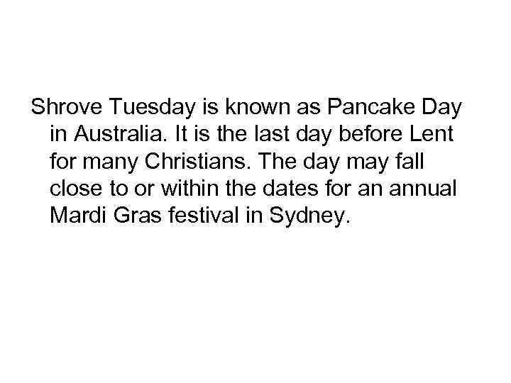 Carnival Shrove Tuesday in Australia Shrove Tuesday is