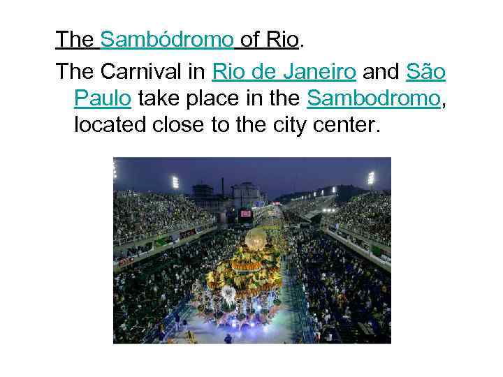 The Sambódromo of Rio. The Carnival in Rio de Janeiro and São Paulo take