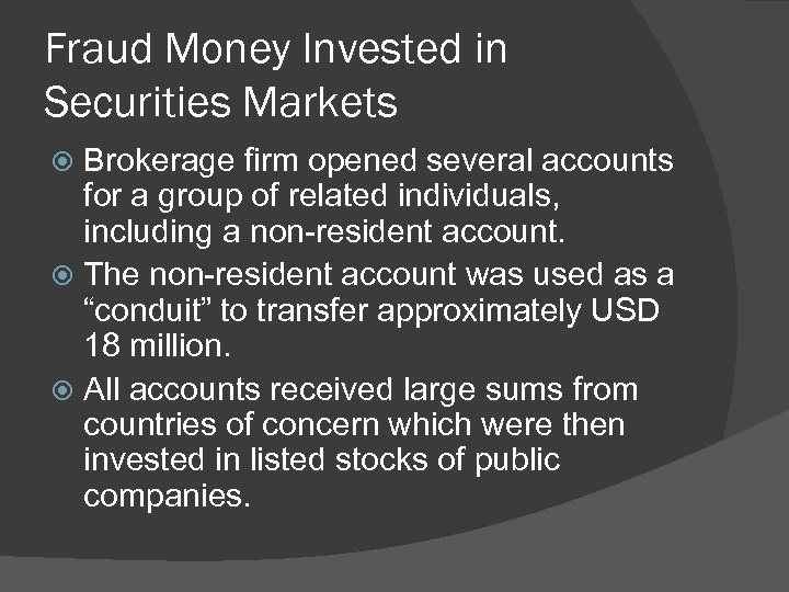 Fraud Money Invested in Securities Markets Brokerage firm opened several accounts for a group