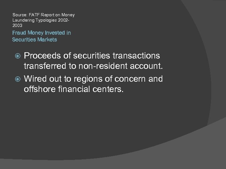 Source: FATF Report on Money Laundering Typologies 20022003 Fraud Money Invested in Securities Markets