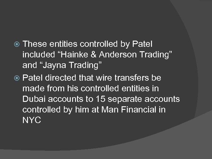 These entities controlled by Patel included “Hainke & Anderson Trading” and “Jayna Trading” Patel