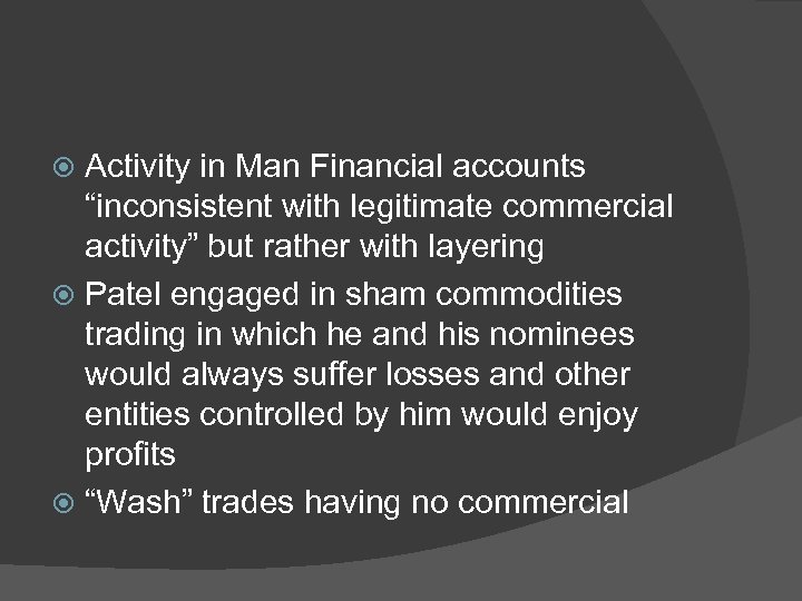 Activity in Man Financial accounts “inconsistent with legitimate commercial activity” but rather with layering