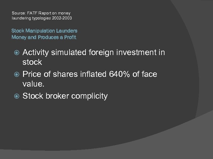 Source: FATF Report on money laundering typologies 2002 -2003 Stock Manipulation Launders Money and