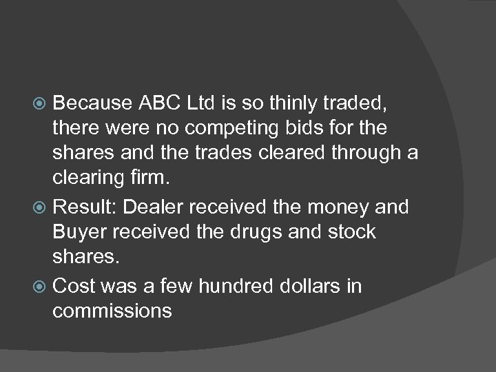 Because ABC Ltd is so thinly traded, there were no competing bids for the