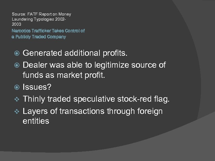 Source: FATF Report on Money Laundering Typologies 20022003 Narcotics Trafficker Takes Control of a