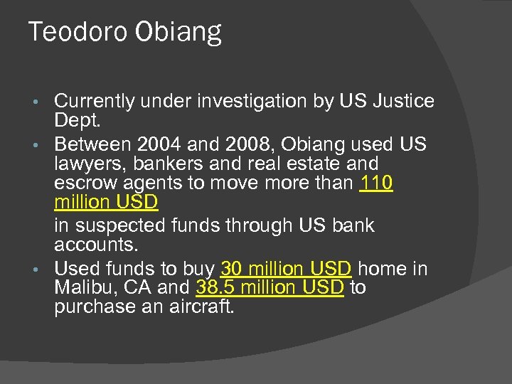 Teodoro Obiang Currently under investigation by US Justice Dept. • Between 2004 and 2008,