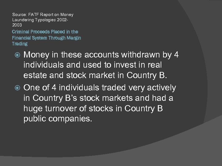 Source: FATF Report on Money Laundering Typologies 20022003 Criminal Proceeds Placed in the Financial