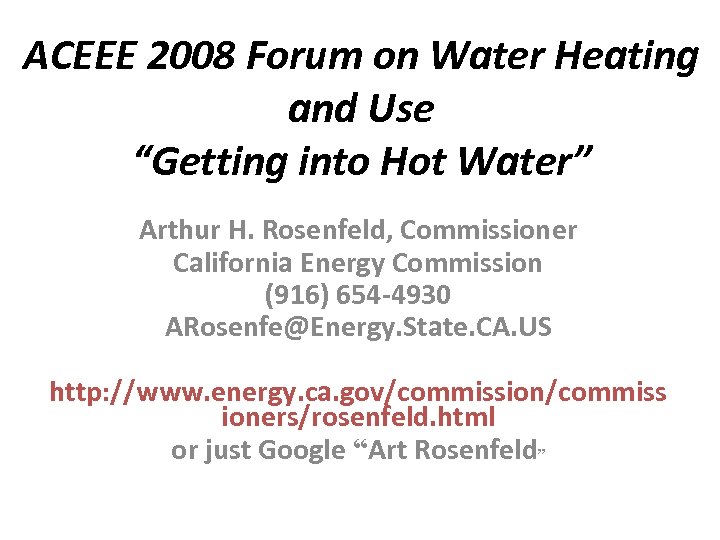 ACEEE 2008 Forum on Water Heating and Use “Getting into Hot Water” Arthur H.