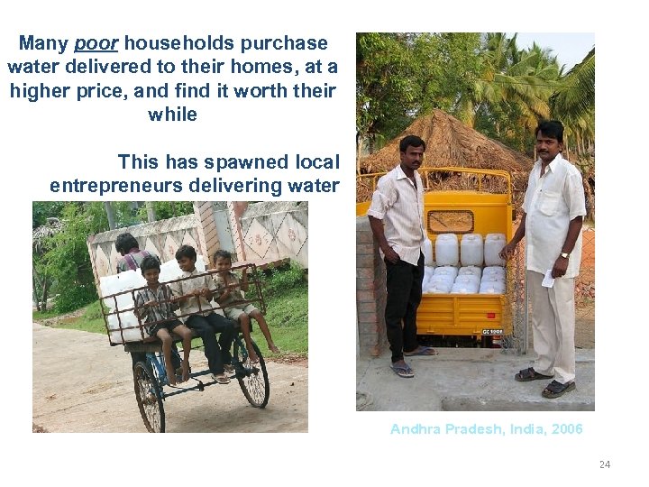Many poor households purchase water delivered to their homes, at a higher price, and