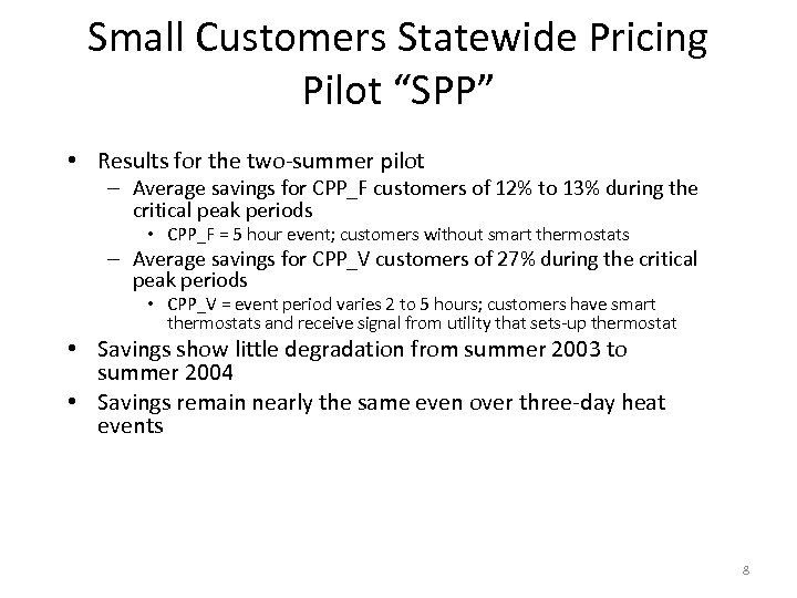Small Customers Statewide Pricing Pilot “SPP” • Results for the two-summer pilot – Average