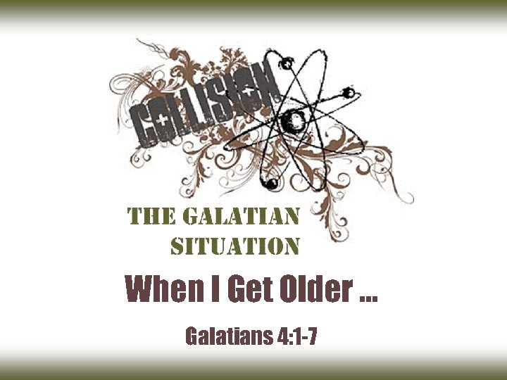 When I Get Older … “Because you win his sons, God sent the God?