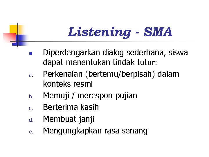 Listening - SMA n a. b. c. d. e. Diperdengarkan dialog sederhana, siswa dapat
