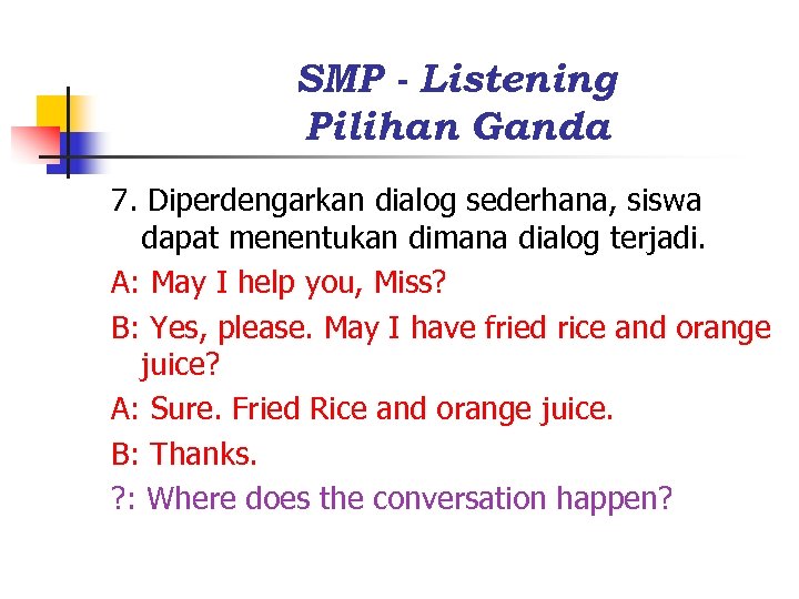 SMP - Listening Pilihan Ganda 7. Diperdengarkan dialog sederhana, siswa dapat menentukan dimana dialog