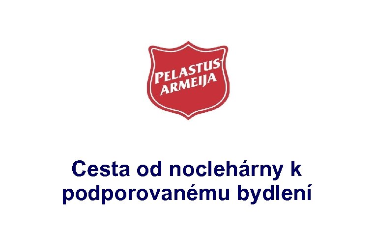 Cesta od noclehárny k podporovanému bydlení 