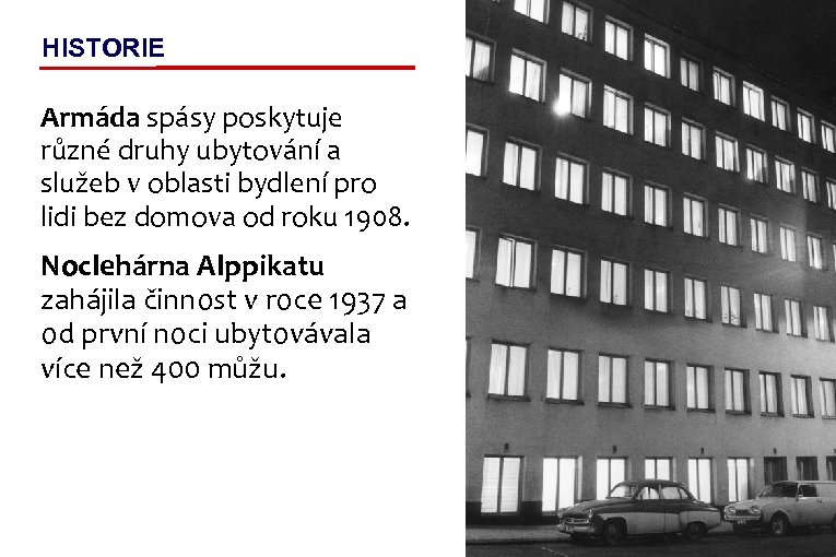 HISTORIE Armáda spásy poskytuje různé druhy ubytování a služeb v oblasti bydlení pro lidi