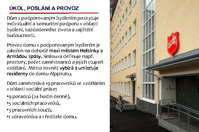 ÚKOL, POSLÁNÍ A PROVOZ Dům s podporovaným bydlením poskytuje individuální a komunitní podporu v